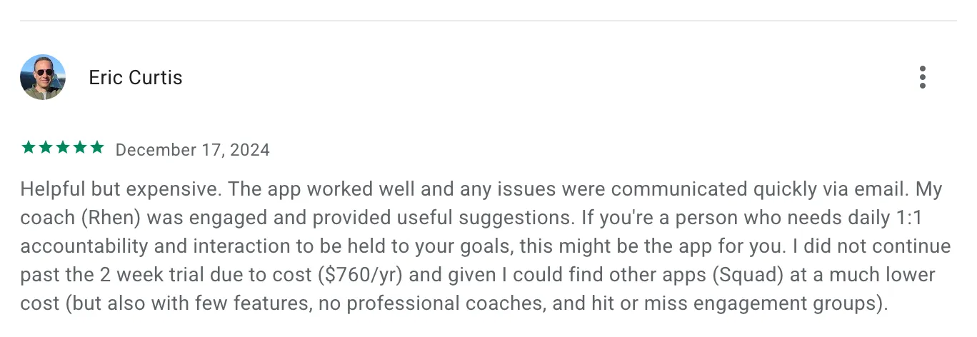 5★ Google Play review, 2024, from someone who left over the price: "Helpful but expensive… My coach (Rhen) was engaged and provided useful suggestions… I did not continue past the 2 week trial due to cost…"